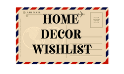 Home decor wishlist